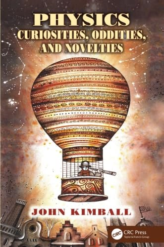 Physics Curiosities, Oddities, and Novelties