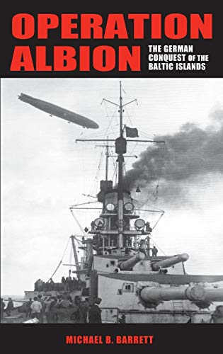 Operation Albion: The German Conquest of the Baltic Islands (Twentieth- Century Battles): The German Conquest of the Baltic Islands (Twentieth- Century Battles)