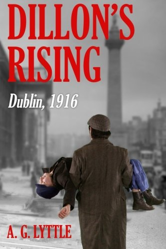 Dillon's Rising: Dublin, 1916.
