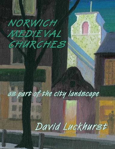 Norwich Historic Churches: As Part of the City Landscape