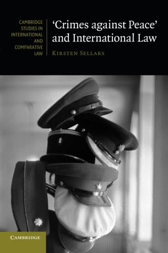 Crimes Against Peace' and International Law (Cambridge Studies in International and Comparative Law)
