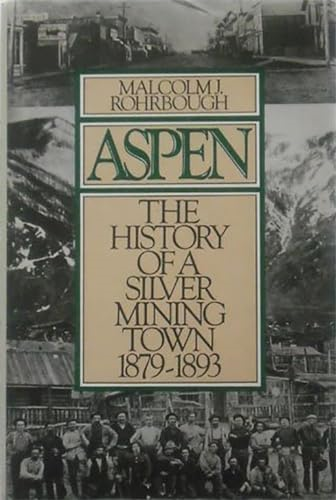Aspen: The History of a Silver Mining Town, 1879-1893
