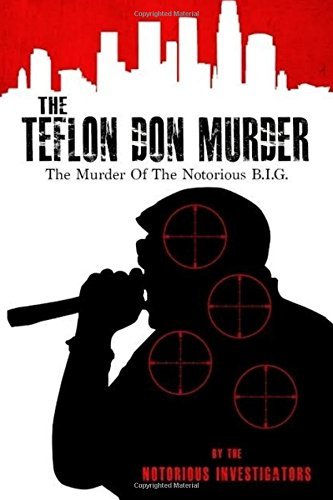 The Teflon Don Murder: The Murder of the Notorious Big