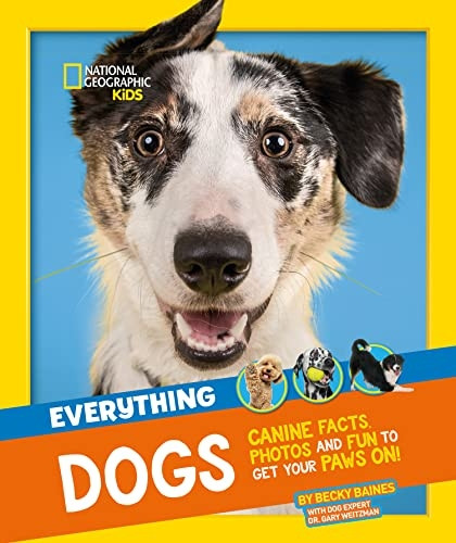 Everything: Dogs: Canine facts, photos and fun to get your paws on! (National Geographic Kids) (National Geographic Kids)