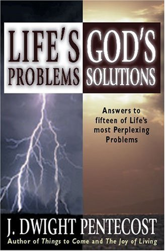 Life's Problems - God's Solutions: Answers to Fifteen of Life's Most Perplexing Problems