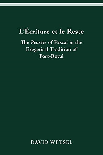 L'Ã‰criture et le Reste: The Pensées of Pascal in the Exegetical Tradition of Port-Royal