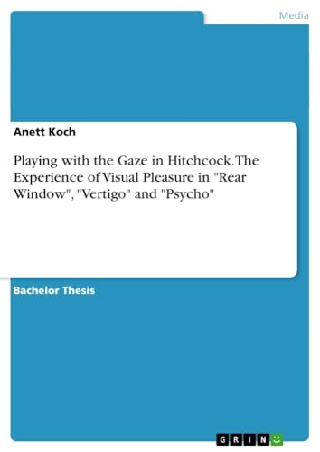 Playing with the Gaze in Hitchcock. The Experience of Visual Pleasure in