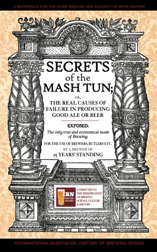 Secrets of the MASH Tun: The Only True and Economical Mode of Brewing