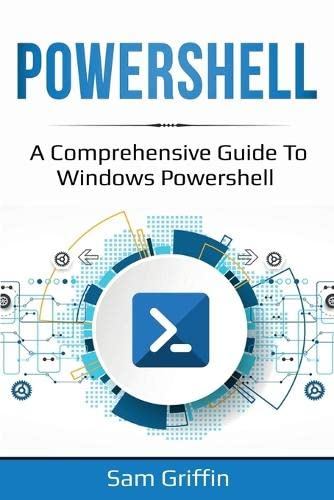 PowerShell: A Comprehensive  - Guide to Windows PowerShell