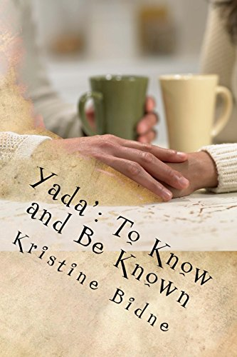 Yada': To Know and Be Known (Drawing Near)