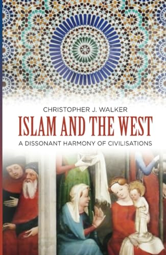 Islam and the West: A Dissonant Harmony of Civilisations