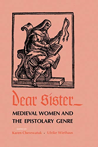 Dear Sister: Medieval Women and the Epistolary Genre