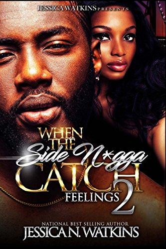 When the Side N*gga Catch Feelings 2: The Finale