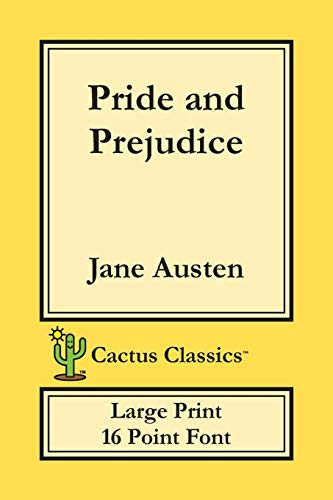 Pride and Prejudice (Cactus Classics Large Print): 16 Point Font; Large Text; Large Type (Cactus Classics Large Print)