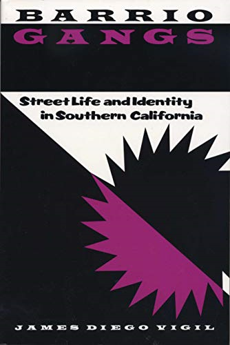 Barrio Gangs: Street Life and Identity in Southern California (Mexican American Monograph Series): Street Life and Identity in Southern California (Mexican American Monograph Series)