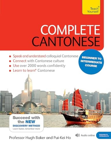 Complete Cantonese Beginner to Intermediate Course: (Book and audio support) Learn to read, write, speak and understand...