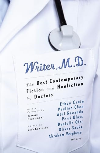 Writer, M.D.: The Best Contemporary Fiction and Nonfiction by Doctors