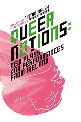 Queer Notions: New Plays and Performances from Ireland