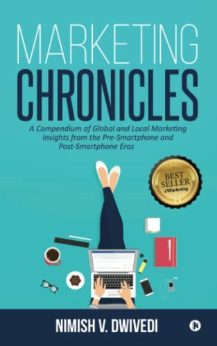 Marketing Chronicles: A Compendium of Global and Local Marketing Insights From the Pre-Smartphone and Post-Smartphone Eras