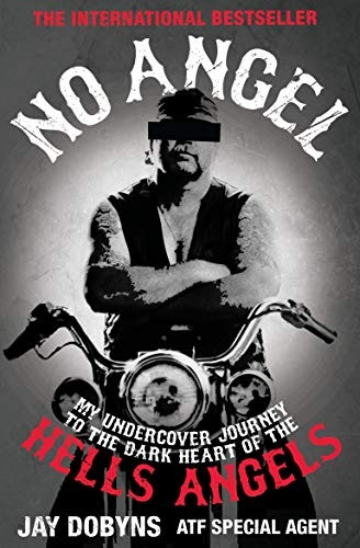 No Angel: An Undercover Journey to the Heart of the Hells Angels