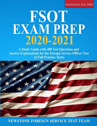 FSOT Exam Prep 2020 - 2021:  - A Study Guide with 400  - Test Questions and Answer  - Explanations for the  - Foreign Service Officer  - Test (2 Full Practice  - Tests)
