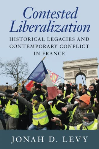 Contested Liberalization: Historical Legacies and Contemporary Conflict in France