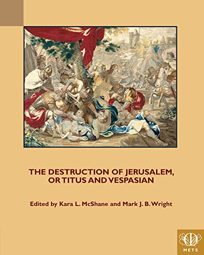 The Destruction of Jerusalem, or Titus and Vespasian (TEAMS Middle English Texts Series)