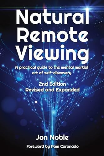 Natural Remote Viewing: A Practical Guide to the Mental Martial Art of Self-Discovery