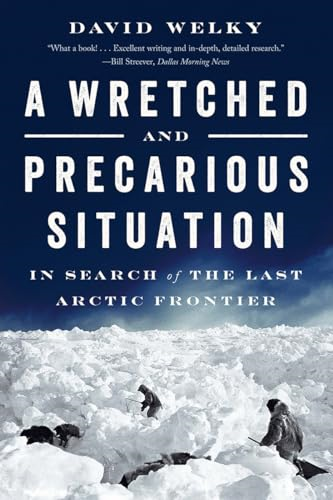 A Wretched and Precarious Situation: In Search of the Last Arctic Frontier