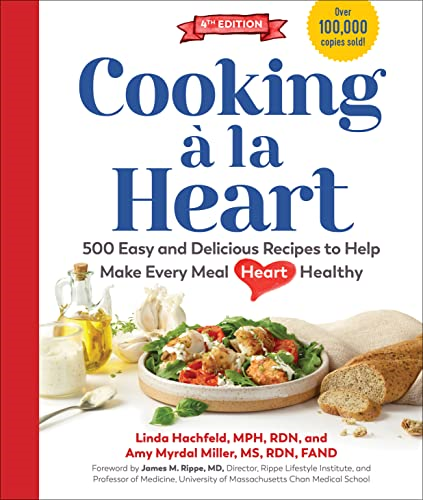 Cooking Ã€ La Heart, Fourth Edition: 500 Easy and Delicious Recipes for Heart-Conscious, Healthy Meals