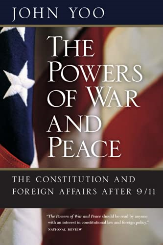 Powers of War and Peace: The Constitution and Foreign Affairs After 9/11