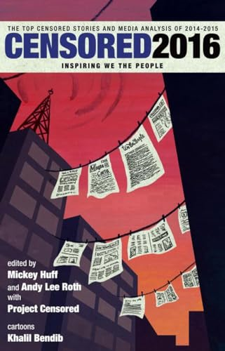 Censored 2016 : The Top Censored Stories and Media Analysis of 2014-15
