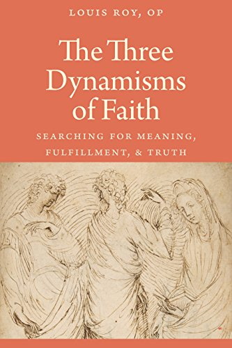 The Three Dynamisms of Faith: Searching for Meaning, Fulfillment, and Truth