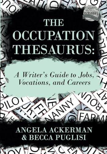 The Occupation Thesaurus: A Writer's Guide to Jobs, Vocations, and Careers (Writers Helping Writers)