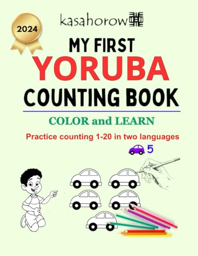 My First Yoruba Counting Book: Colour and Learn 1 2 3 (Kasahorow English Yoruba)