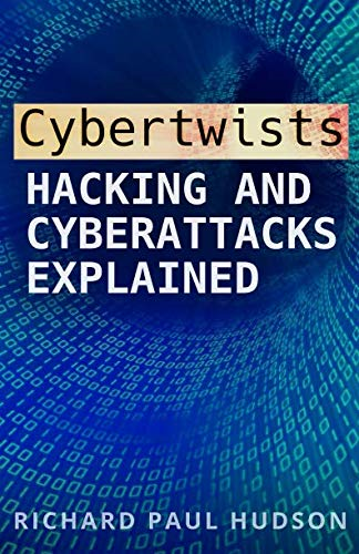 Cybertwists: Hacking and Cyberattacks Explained