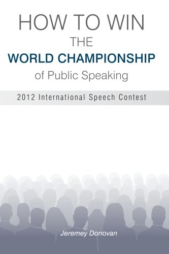 How to Win the World Championship of Public Speaking: Secrets of the International Speech Contest