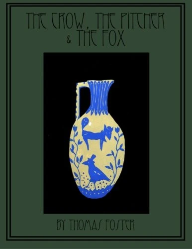 The Crow, the Pitcher & the Fox