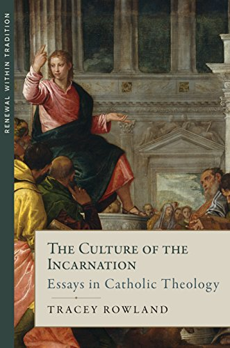 The Culture of the Incarnation: Essays in Catholic Theology (Renewal Within Tradition)