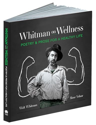 Whitman on Wellness: Poetry  and Prose for a Healthy  Life