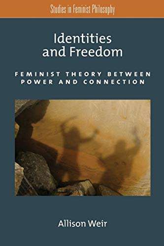 Identities and Freedom: Feminist Theory Between Power and Connection