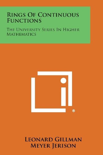 Rings of Continuous Functions : the University Series in Higher Mathematics