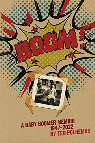 Boom! - A Baby Boomer Memoir, 1947-2022