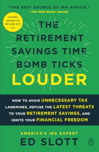 The Retirement Savings Time Bomb Ticks Louder: How to Avoid Unnecessary Tax Landmines, Defuse the Latest Threats to Your Retirement Savings, and Ignite Your Financial Freedom