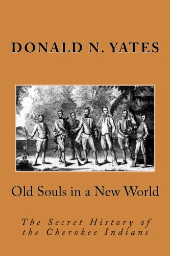 Old Souls in a New World: The Secret History of the Cherokee Indians (Cherokee Chapbooks # 7)