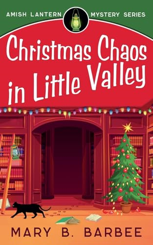 Christmas Chaos in Little Valley (Amish Lantern Mystery)