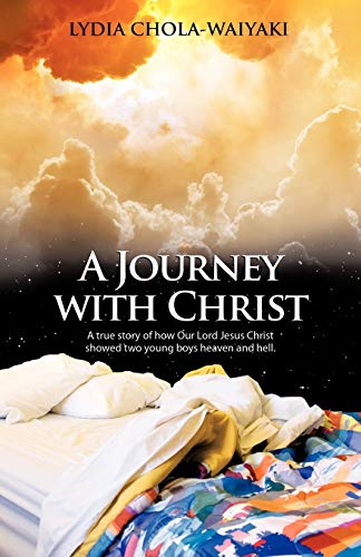 A Journey with Christ: A True Story of How Our Lord Jesus Christ