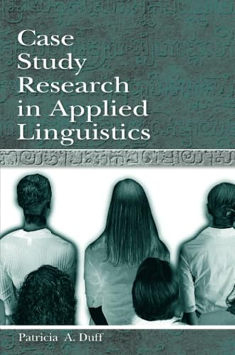 Case Study Research in Applied Linguistics (Second Language Acquisition Research)