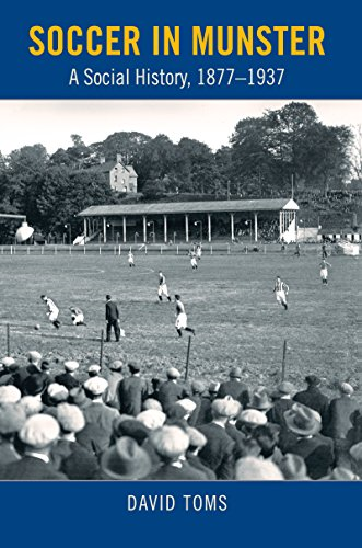 Soccer in Munster: A Social History, 1877-1937