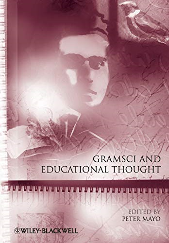 Gramsci and Educational Thought (Educational Philosophy and Theory Special Issues)